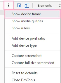 ブラウザウィンドウ右上のメニューボタンをクリックして「Show device frame」をクリック