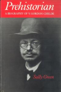 Prehistorian: Biography of V.Gordon Childe