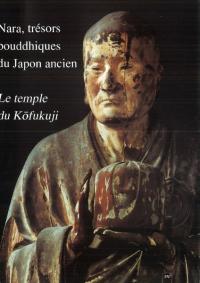 Nara, trésors bouddhiques du Japon ancien : le temple du Kōfukuji