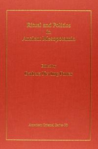 Ritual and Politics in Ancient Mesopotamia(古代メソポタミアにおける儀礼と政治)