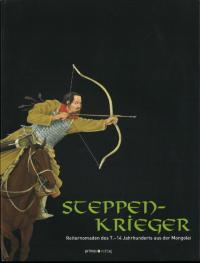 Steppenkrieger: Reiternomaden des 7.-14. Jahhunderts aus der Mongolei(𸶤Τ:714Υ󥴥εͷ̱)