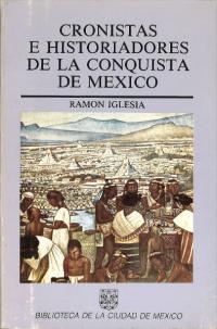 Cronistas e Historiadores de la Conquista de México : el Ciclo de Hernán Cortés Ed. aum(メキシコ征服の記録者と歴史家たち:エルナン・コルテスの時代)