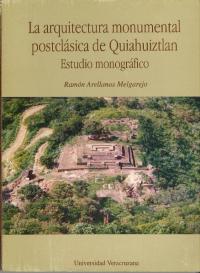 La Arquitectura Monumental Postclásica de Quiahuiztlan : Estudio monográfico(キアウイツトランの古典期以降の記念碑建築)
