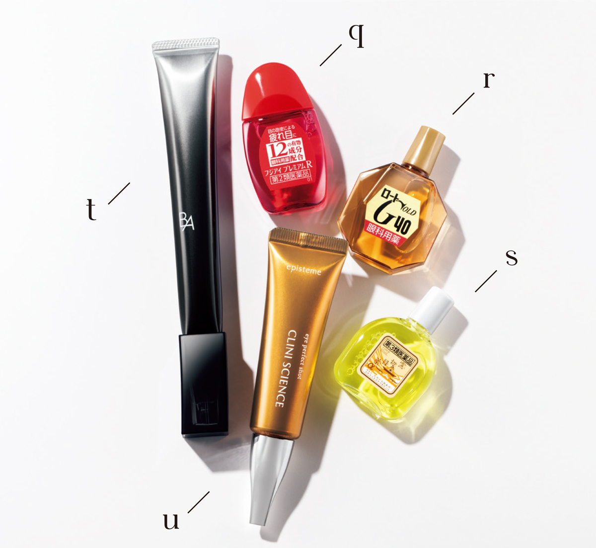 qフジアイR プレミアム R［第2類医薬品］ 15ml ￥1540／富士薬品　rロートゴールド40［第3類医薬品］ 20ml ¥858／ロート製薬　s雲切目薬α［第3類医薬品］ 15ml ￥1320／笠原十兵衛薬局　tB.A アイゾーンクリーム 26g ￥19800／ポーラ　uエピステーム アイパーフェクトショットa 18g ￥12100／ロート製薬