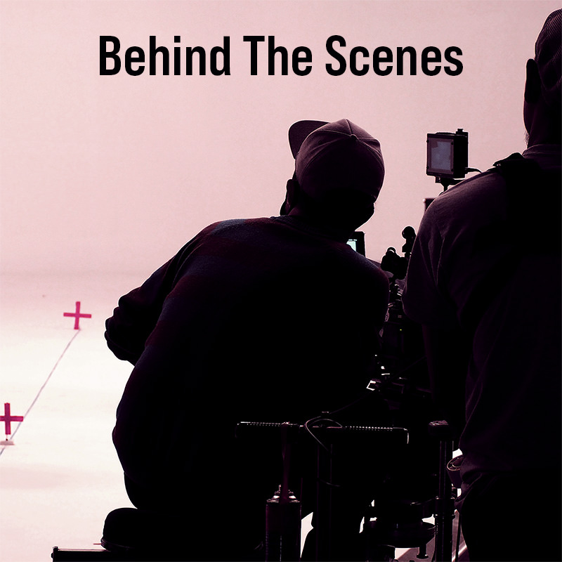Behind The Scenes
