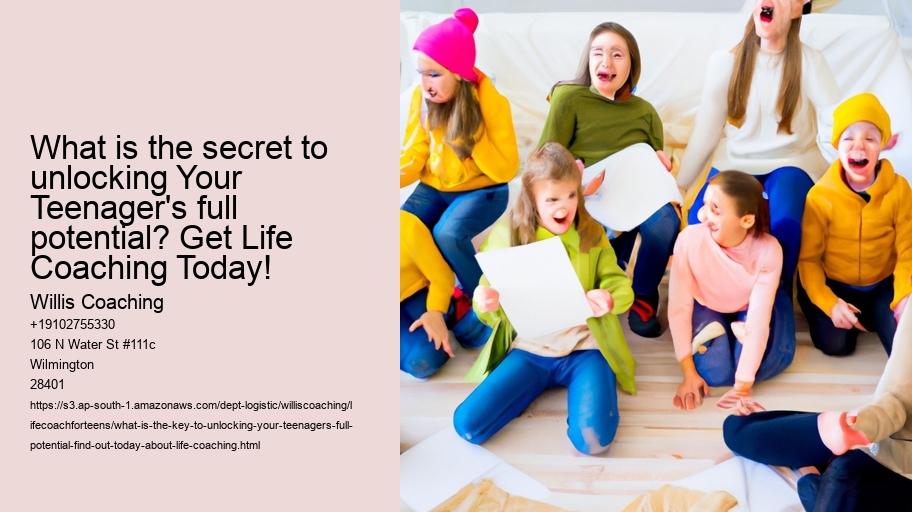 What is the key to unlocking your teenager's full potential? Find out today about Life Coaching!