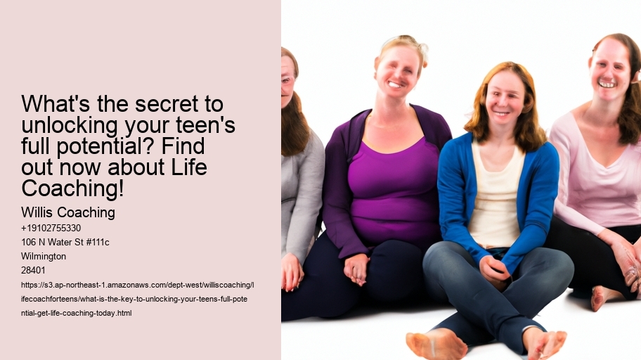 What is the key to unlocking your teen's full potential? Get Life Coaching Today!