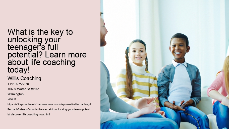 What is the secret to unlocking Your Teen's Potential? Discover Life Coaching Now!