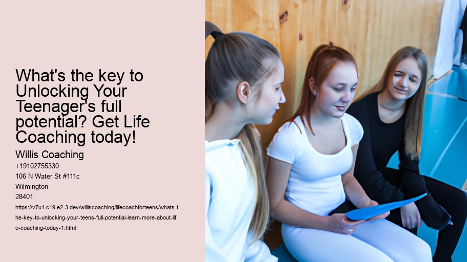 What's the key to Unlocking Your Teen's Full Potential? Learn more about life coaching today!