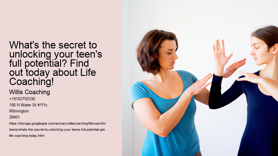 What's the secret to unlocking Your Teen's Full Potential? Get Life Coaching today!