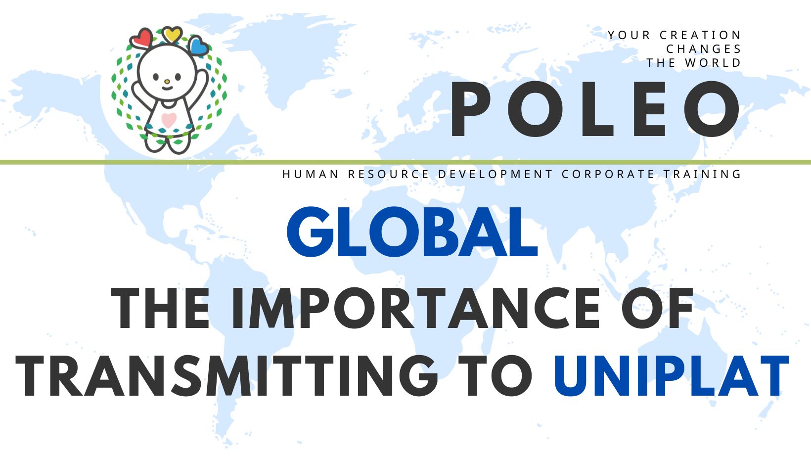 The importance of transmitting to UNIPLAT