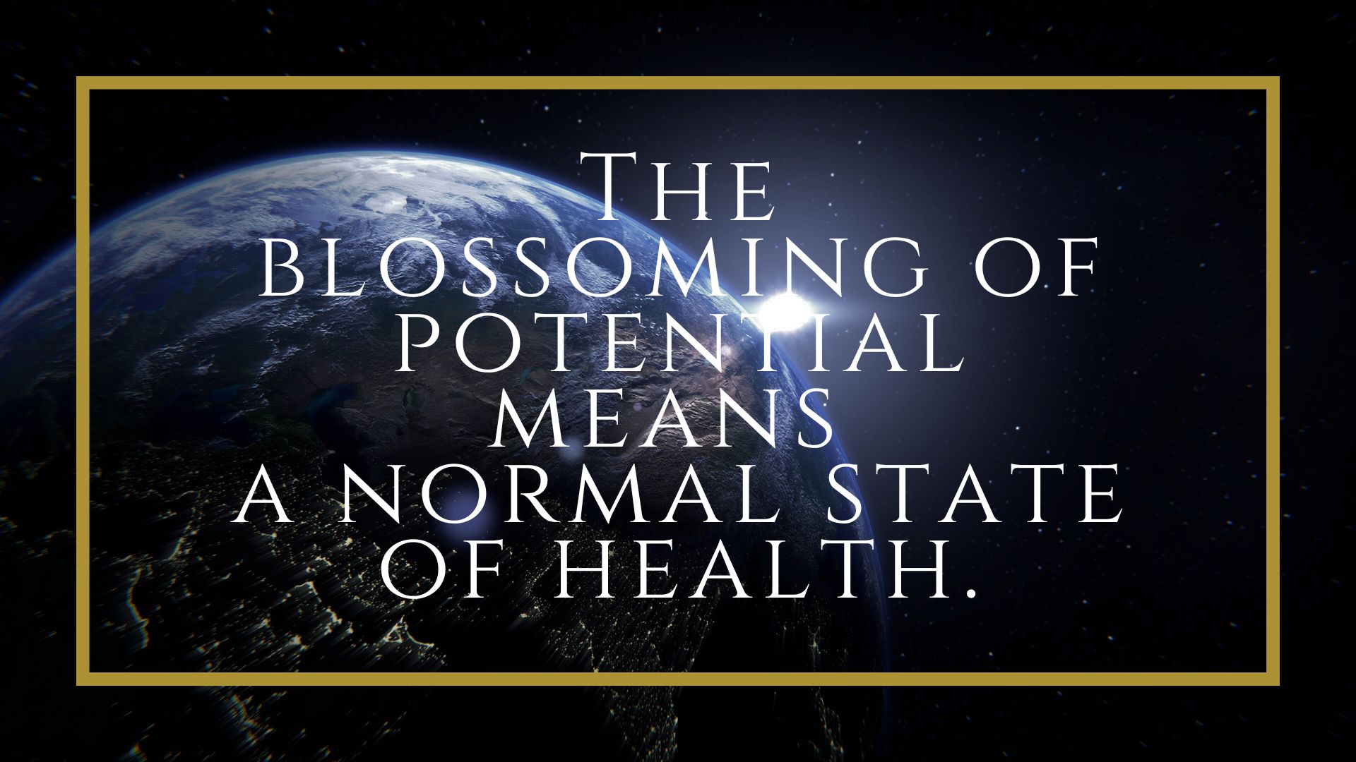 The blossoming of the latent means a normal state of health.