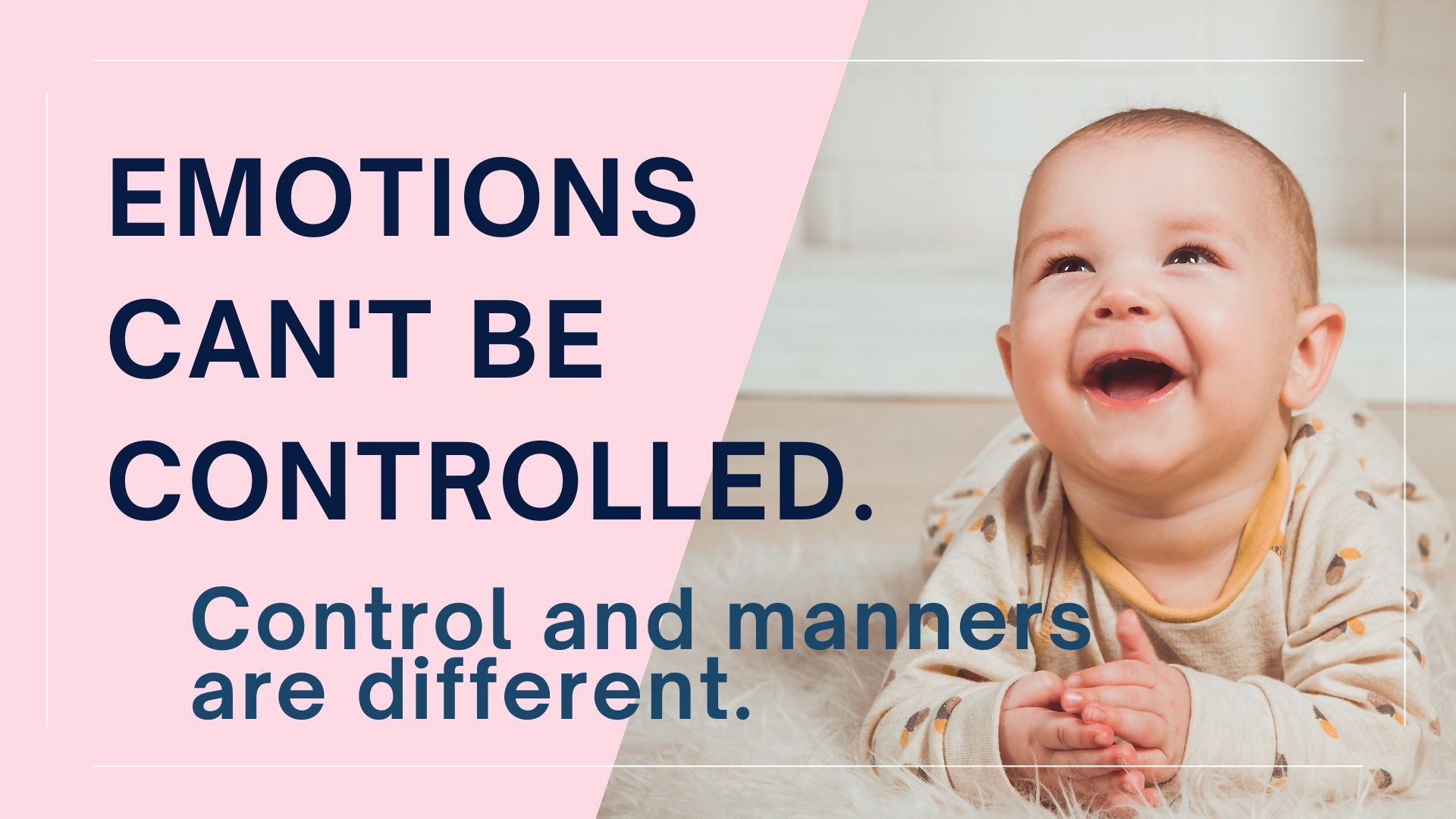 Emotions can't be controlled.