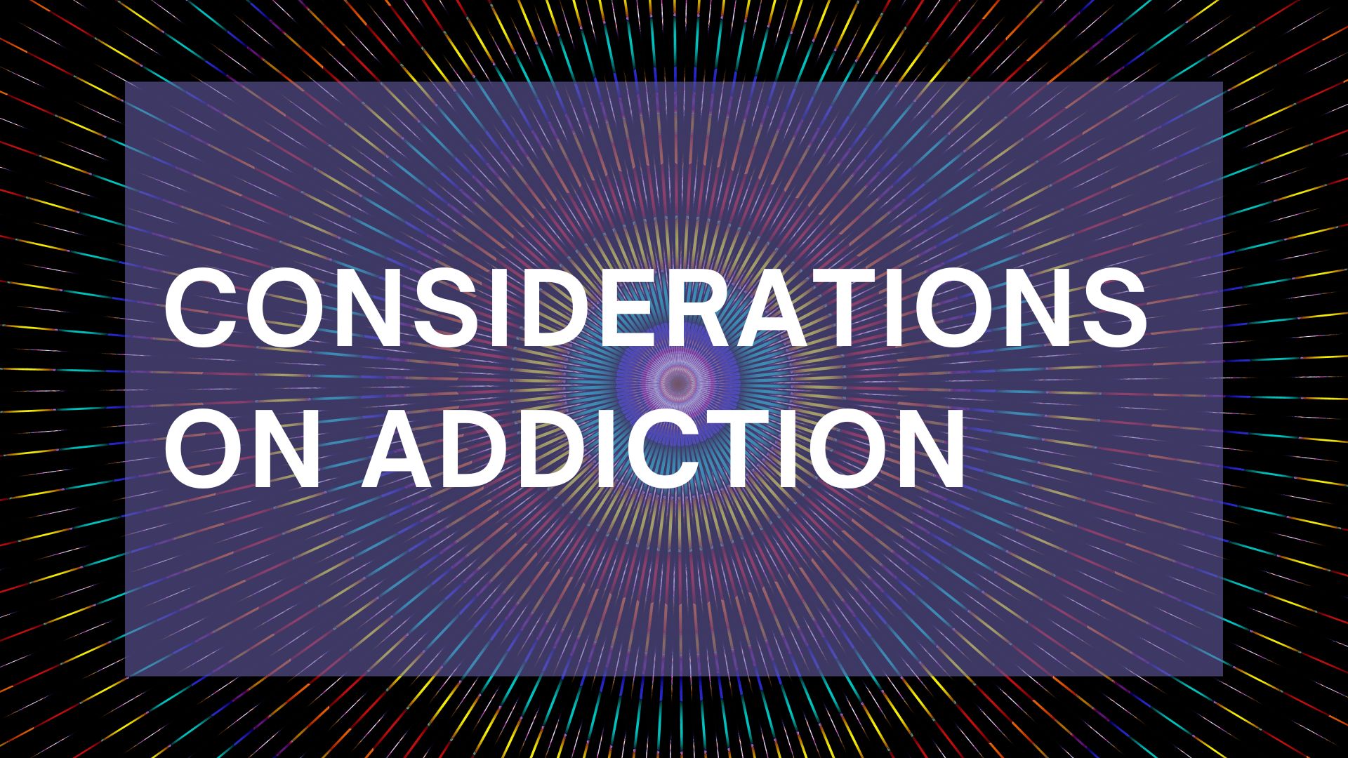 Considerations on Addiction