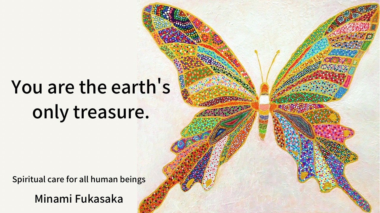 You are the only treasure on earth.