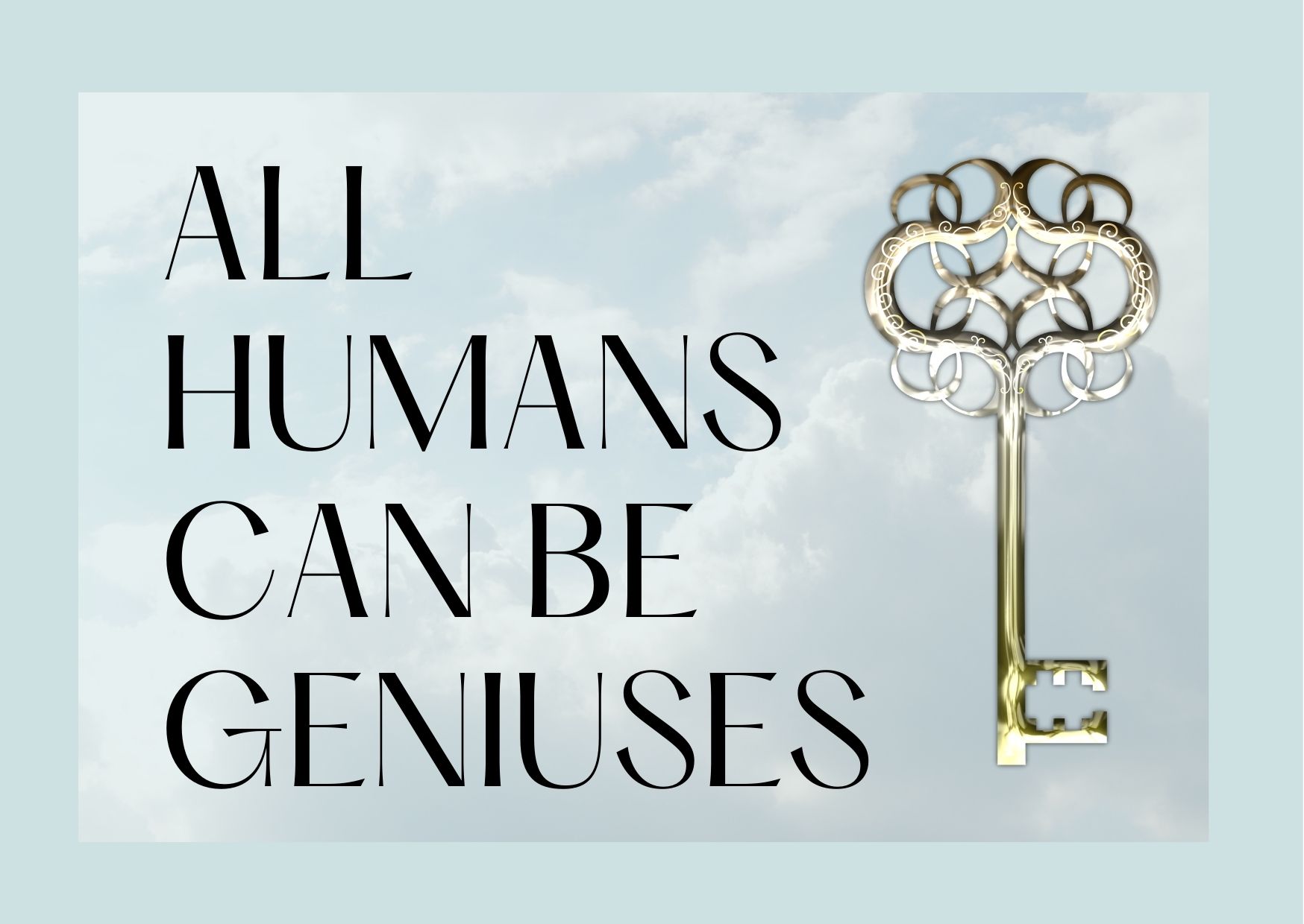 All humans can be geniuses.