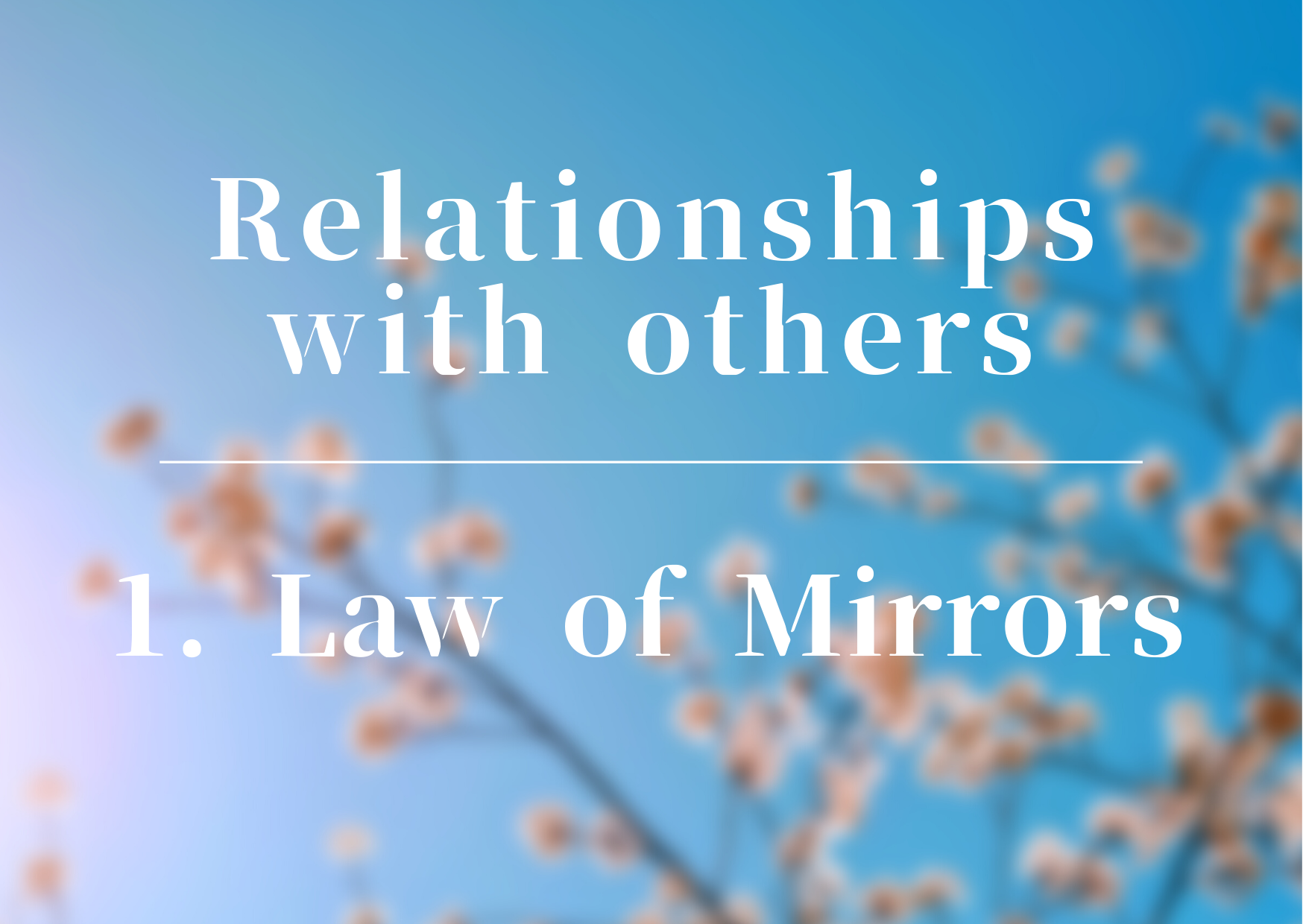 Relationships with others /1. Law of Mirrors