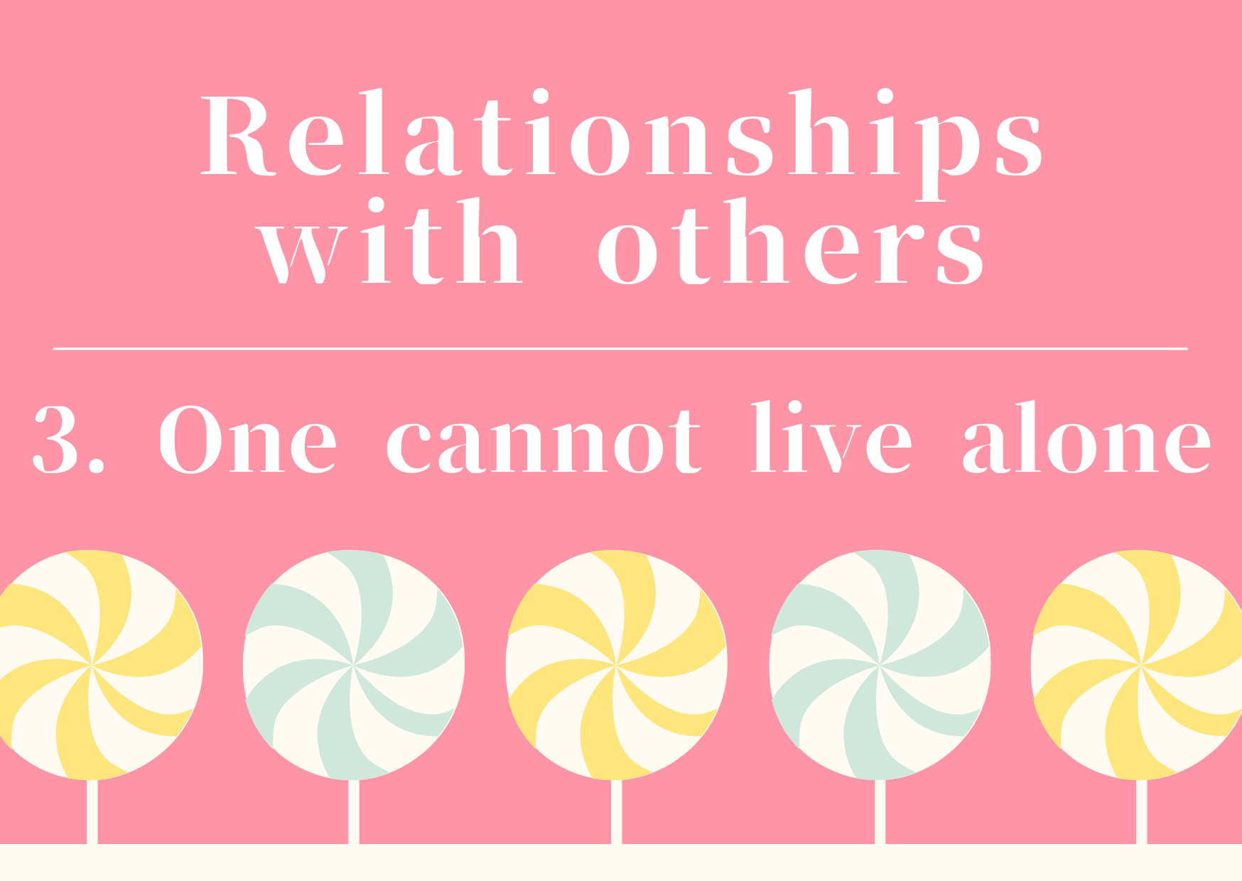 Relationships with others /3.People cannot live alone.