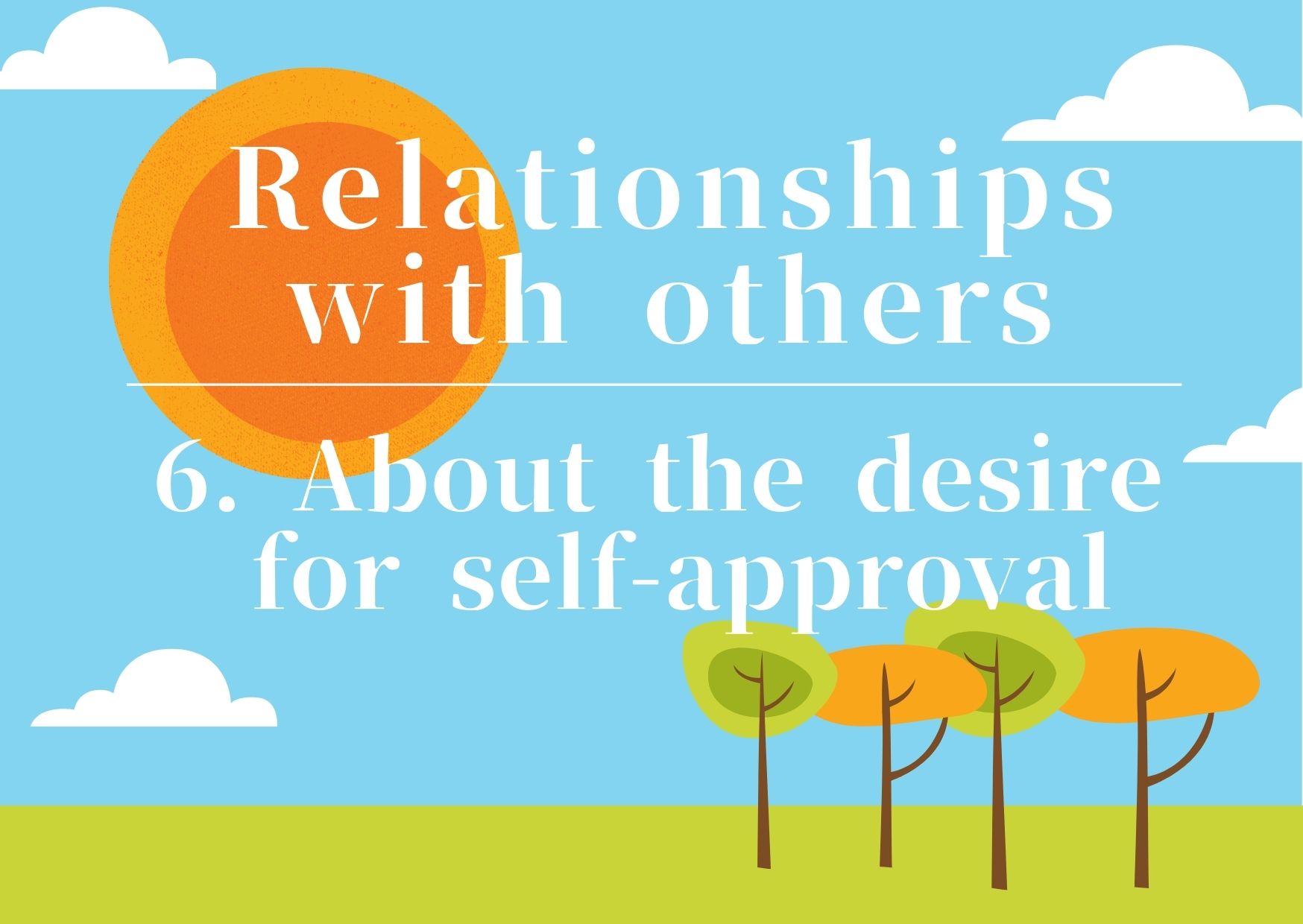 Relationships with others/6.About the desire for self-approval