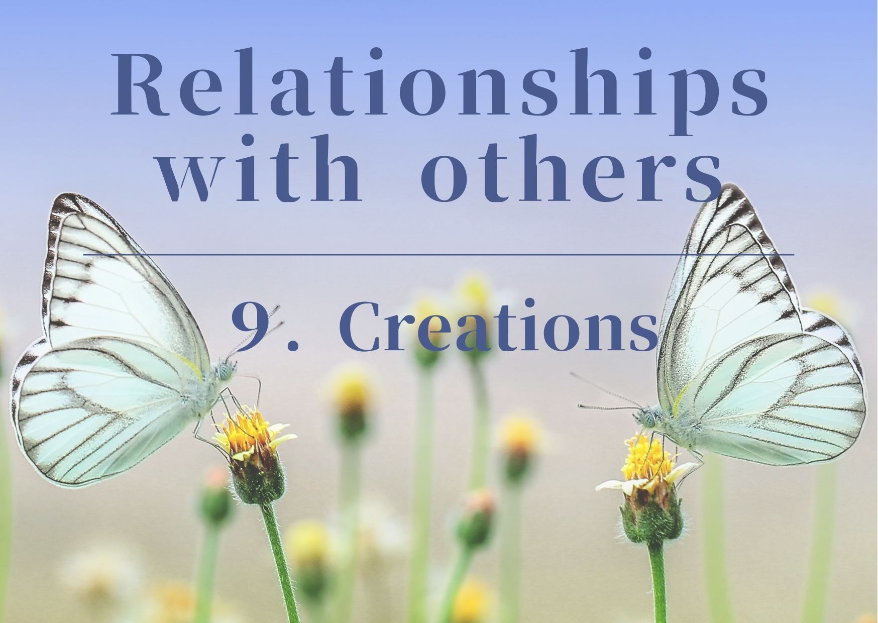 Relationships with others/9. Creation