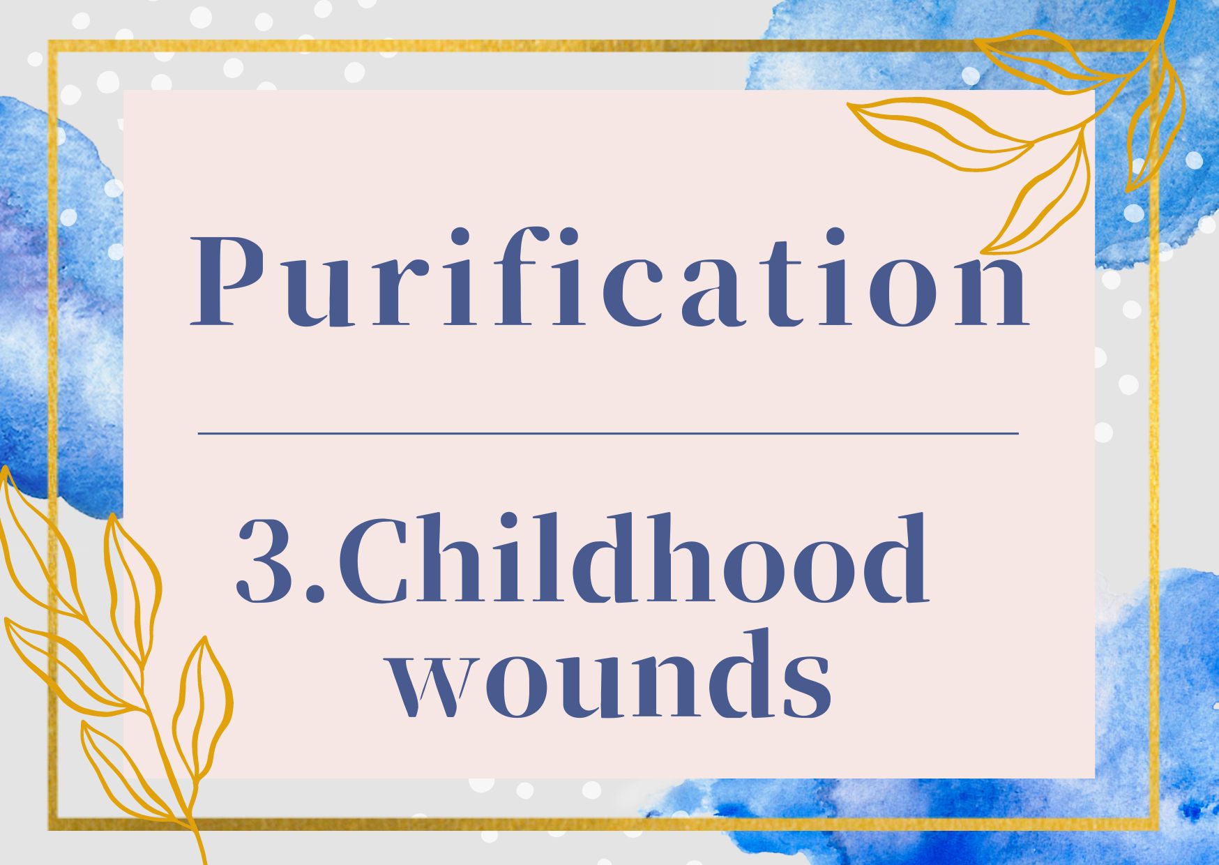Purification/3.Childhood wounds
