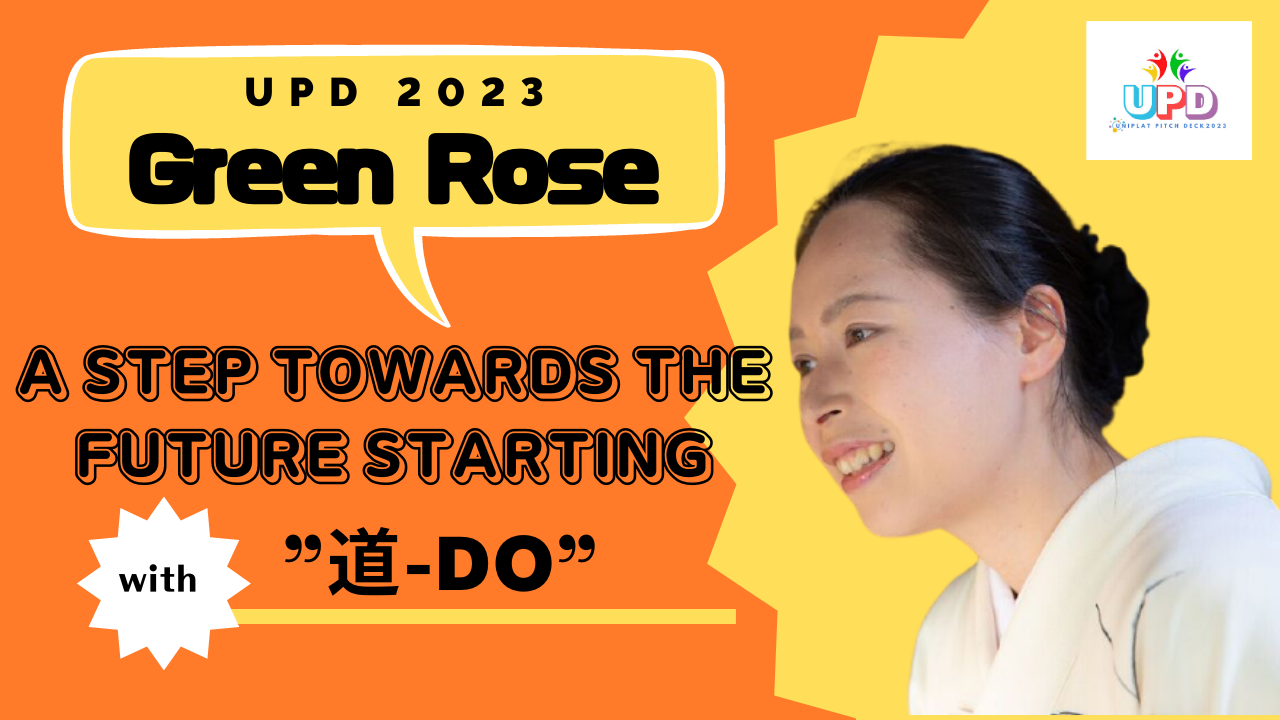 UPD 2023 |Green Rose  |  PR/Marketing Category - A Step Towards the Future Starting with ”道-Do”