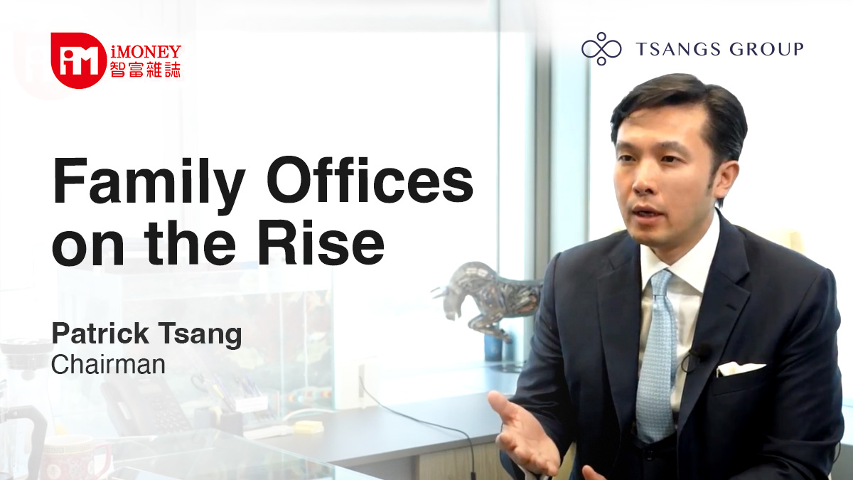 The Rise of Family Offices in Hong Kong  | Tsangs Group Family Office 