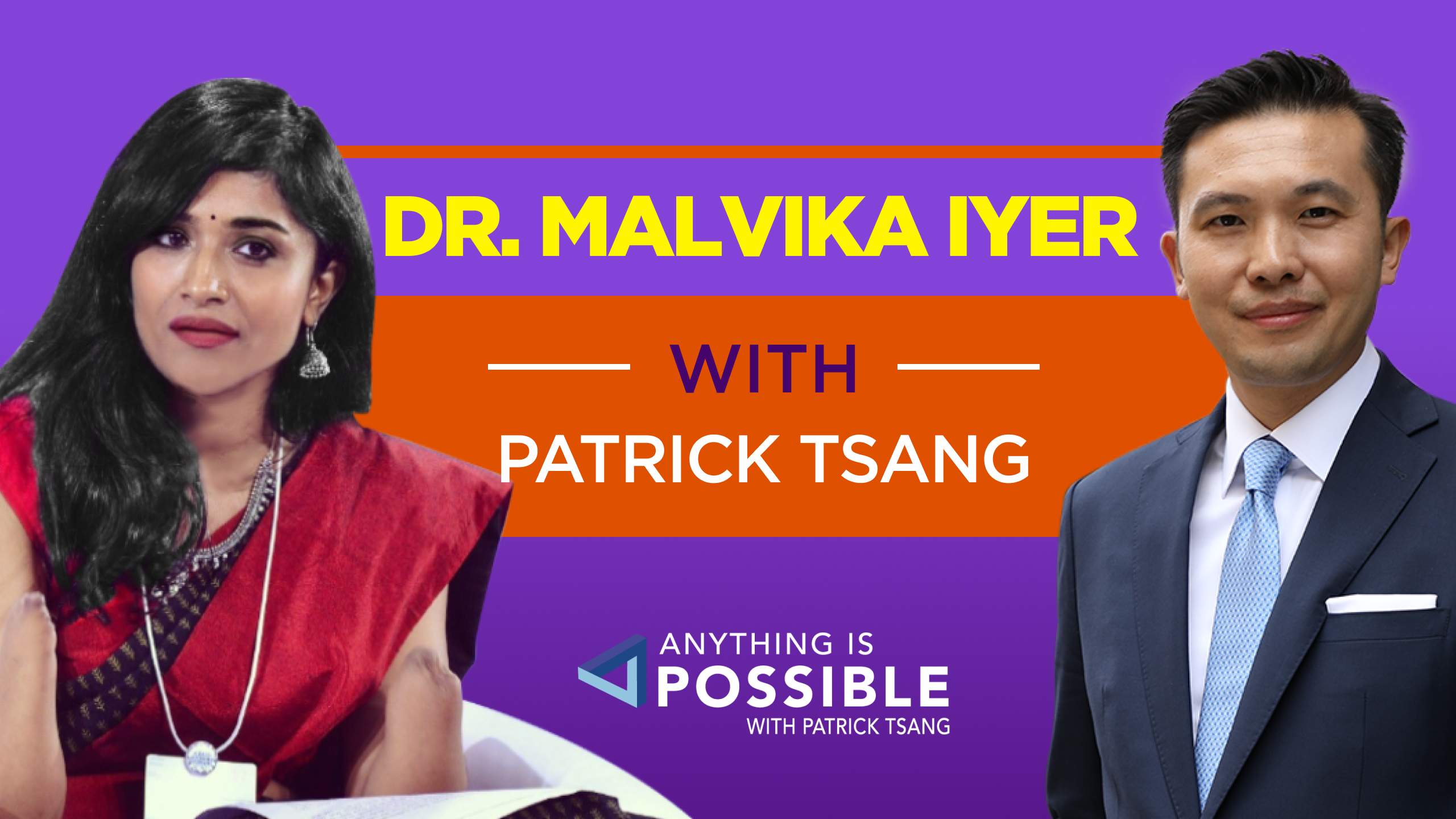 Dr. Malvika Iyer: Disability Rights Activist | Anything is Possible with Patrick Tsang 