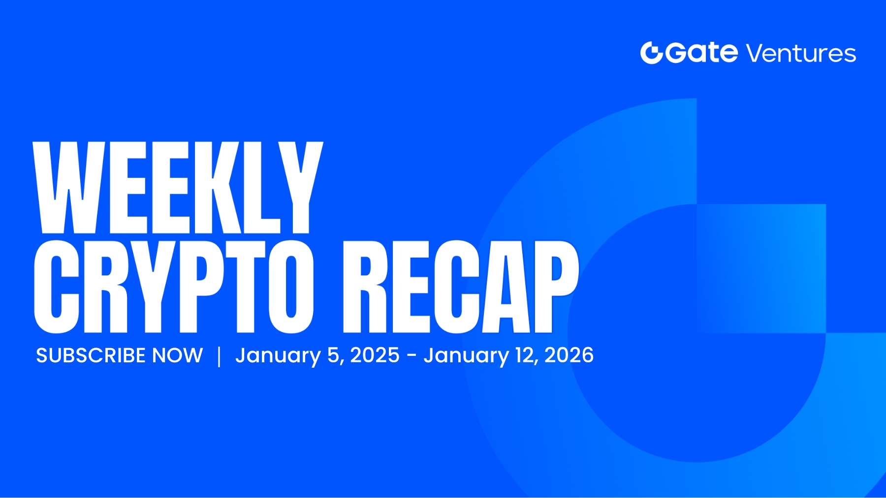 Gate Ventures Weekly Crypto Recap (January 12, 2026)