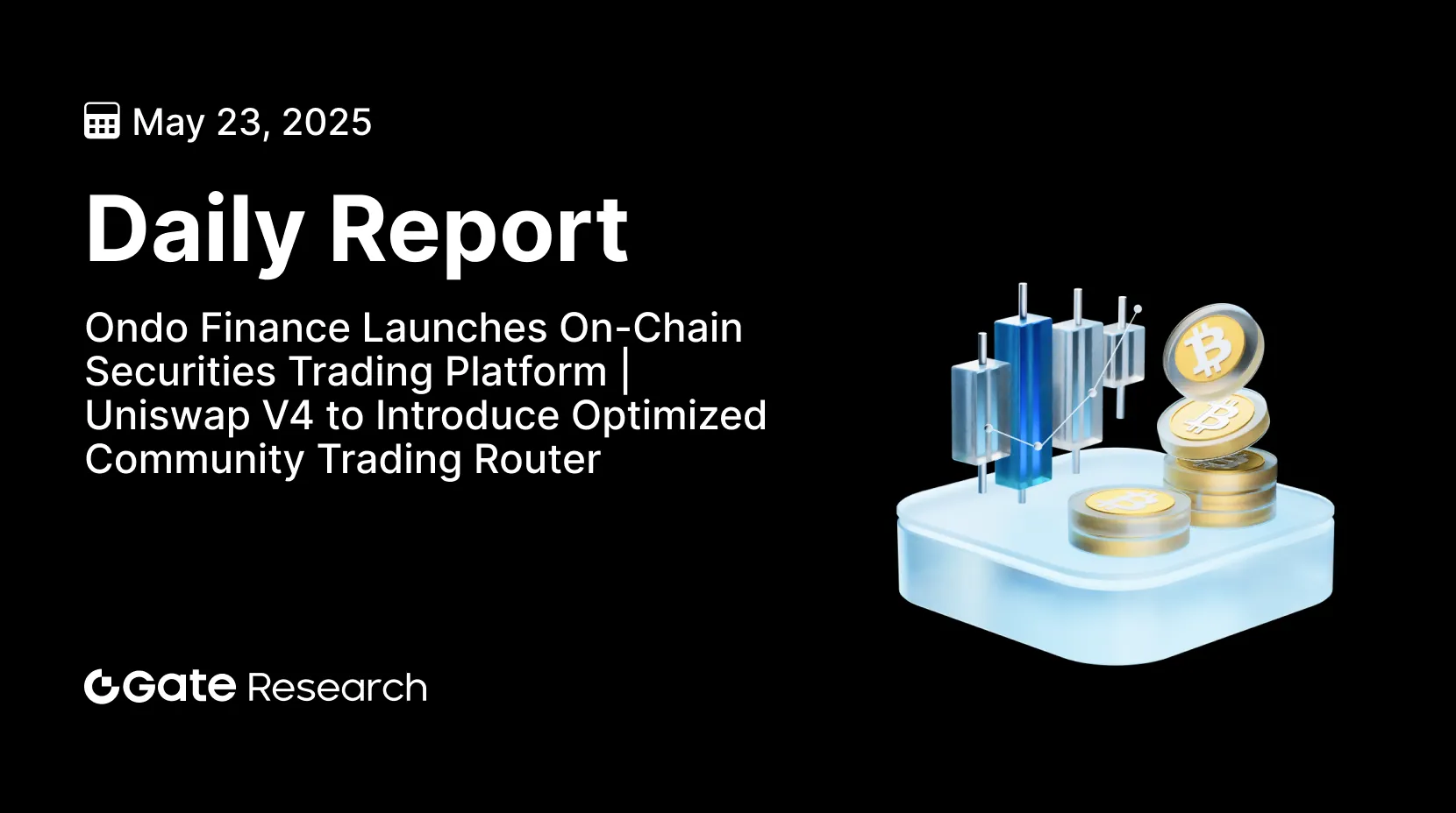 Gate Research: Ondo Finance Launches On-Chain Securities Trading Platform | Uniswap V4 to Introduce Optimized Community Trading Router