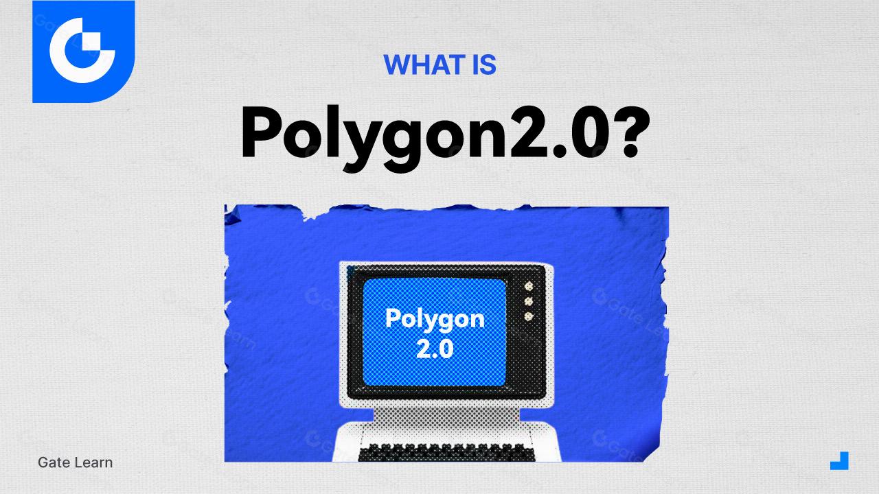 ¿Qué es Polygon 2.0?