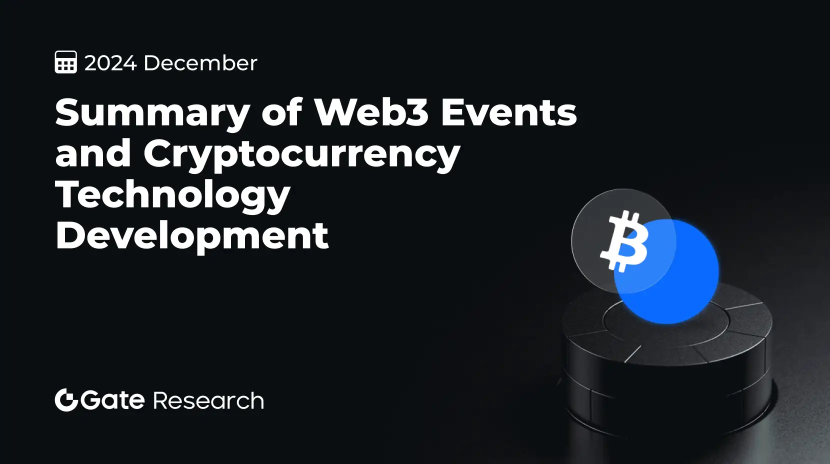 بحث غيت: ملخص لأحداث ويب 3 وتطوير تكنولوجيا العملات الرقمية في ديسمبر 2024