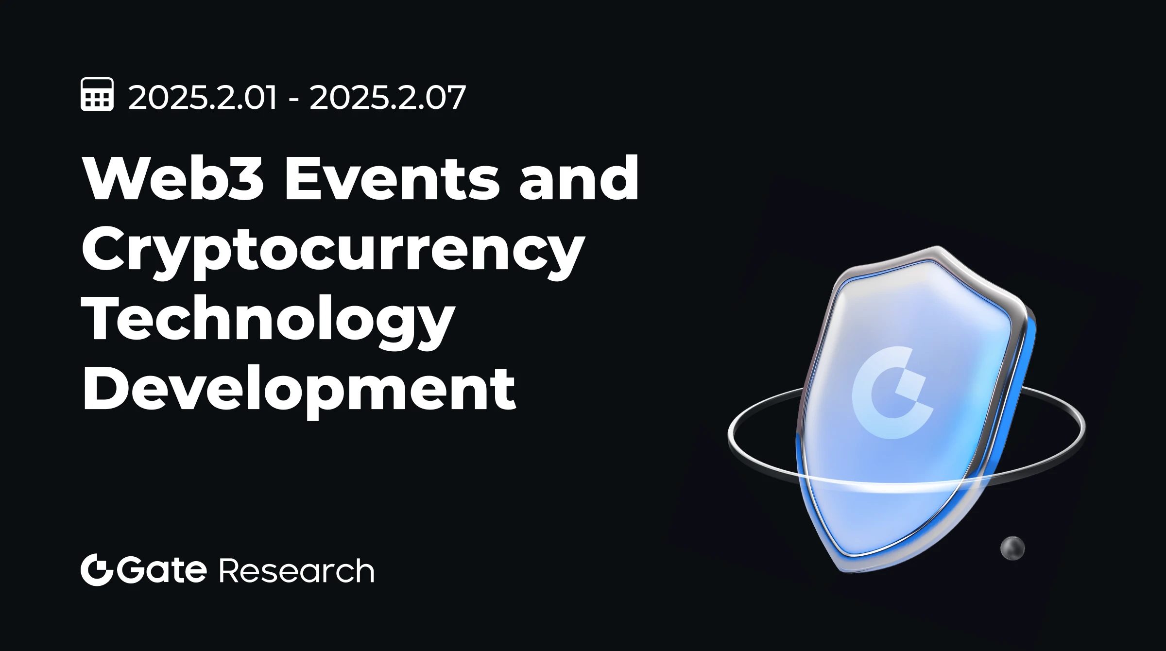 Recherche gate : Événements Web3 et Développement de la Technologie Crypto (2025.2.1-2025.2.7)