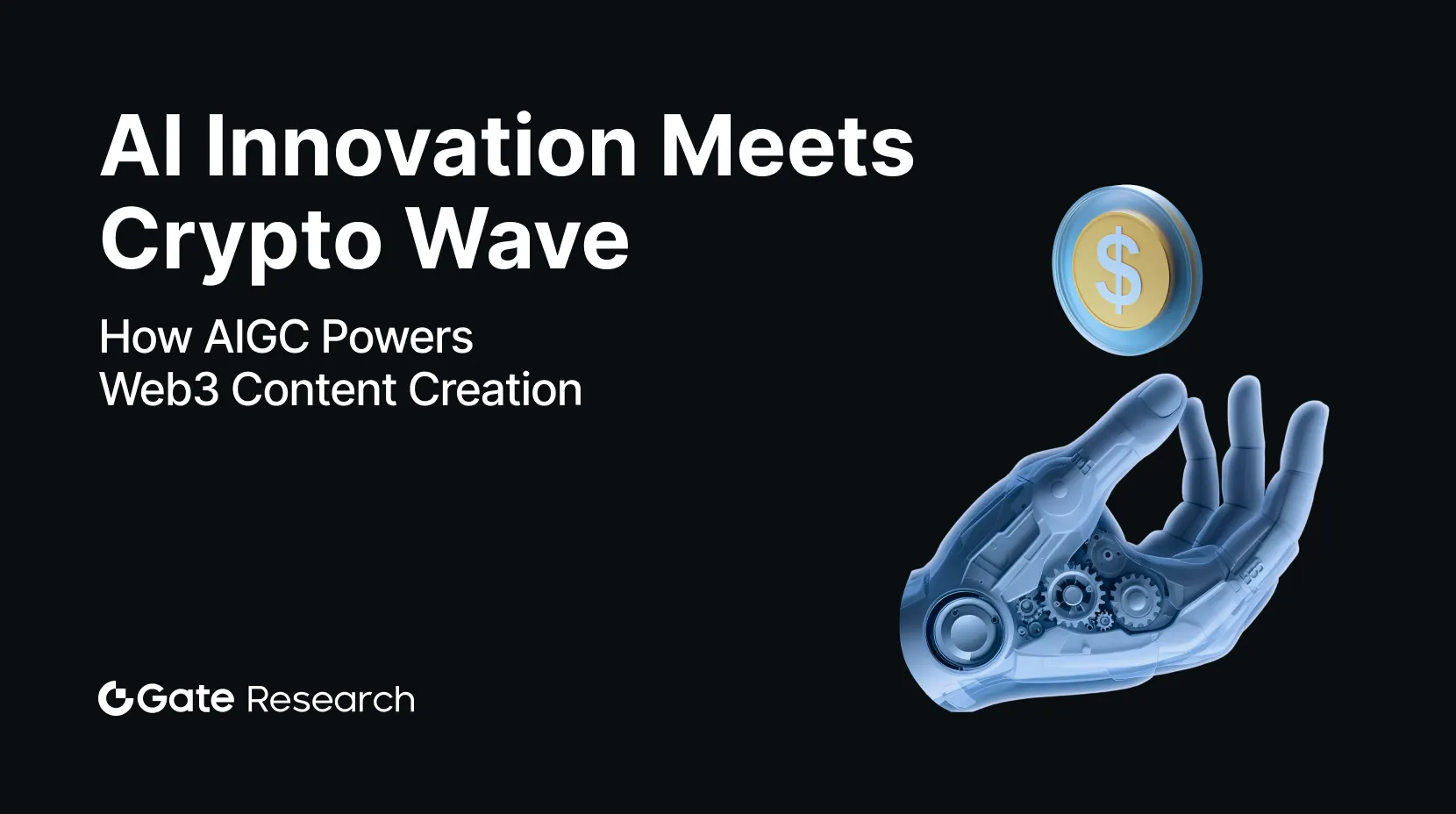 Gate Research: Intelligent Innovation Meets the Crypto Wave — How AIGC Powers Web3 Content
