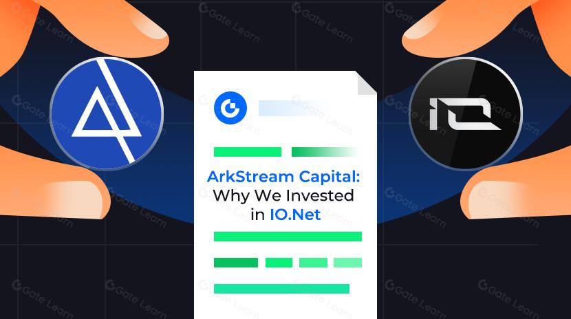 ArkStream Capital: Why We Invested in IO.Net
