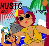 ＭＵＳＩＣ　and   SPORT !