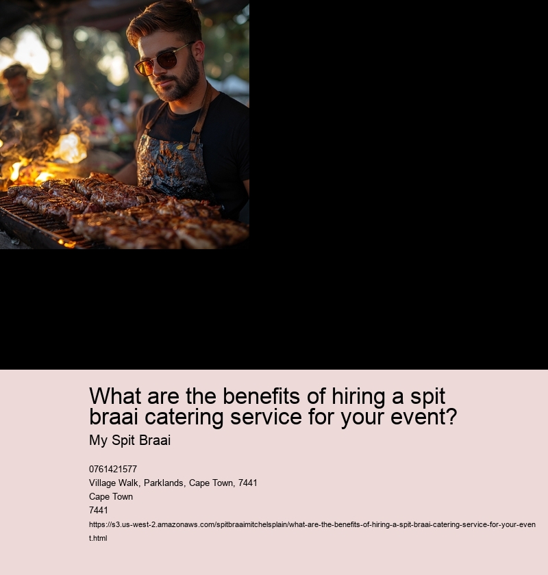 What are the benefits of hiring a spit braai catering service for your event?