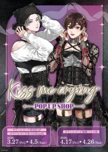 【Kiss me crying】 POP UP SHOP in TOWER RECORDS