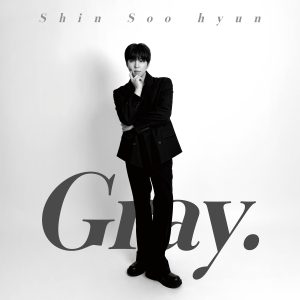 【SHIN SOOHYUN（シン・スヒョン）】 MINI ALBUM　『Gray.』 発売記念ミニライブ＆特典会
